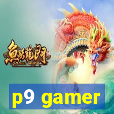 p9 gamer